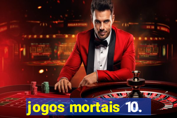 jogos mortais 10.